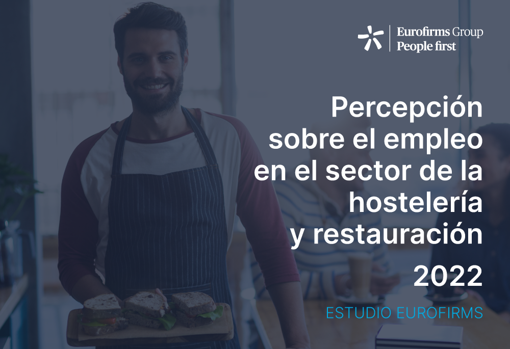 Eurofirms publica el estudio «Percepción sobre el empleo en el sector de la hostelería y restauración 2022»